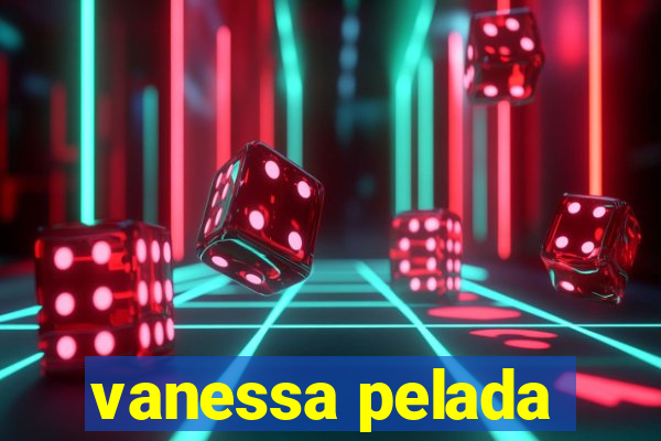 vanessa pelada